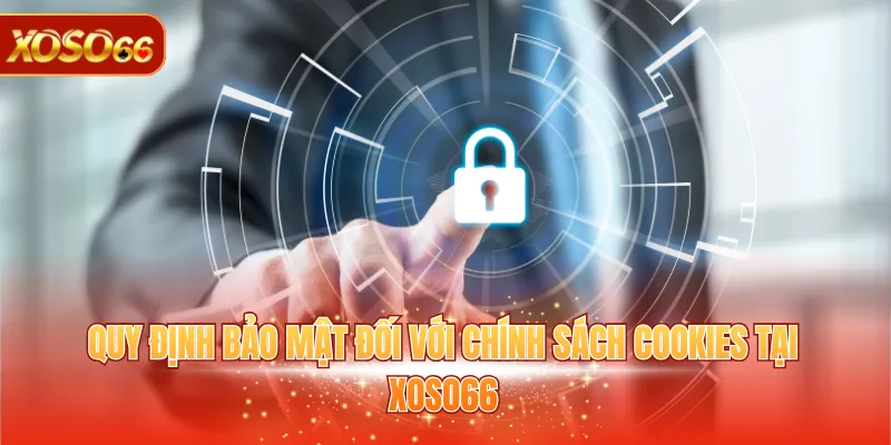 Chính Sách Bảo Mật XOSO66 3 Quy định bảo mật đối với chính sách cookies tại XOSO66
